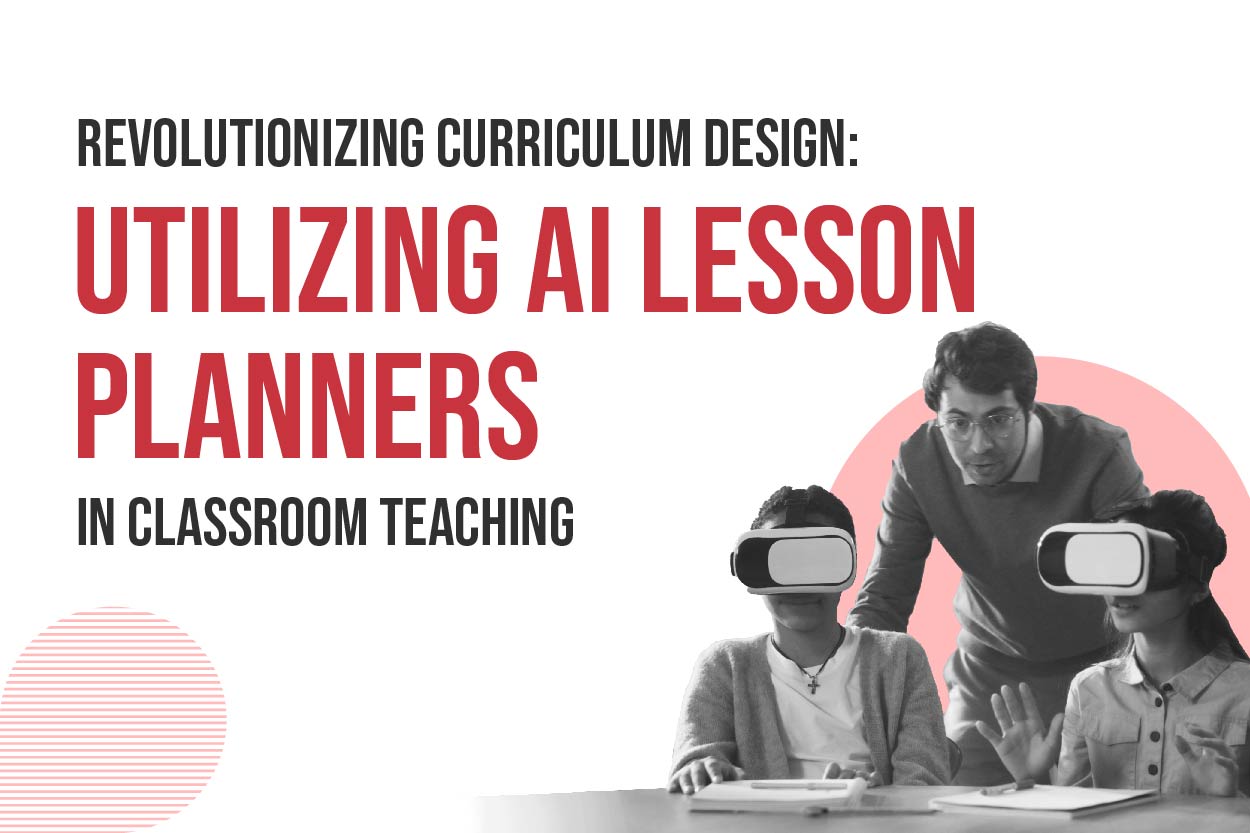 Using AI Lesson Planners for Curriculum Design