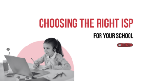 How to Choose the Right ISP for Your School
