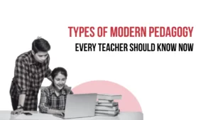 Understanding the Types of Modern Pedagogy 