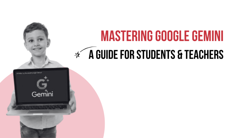 Complete Guide to Google Gemini for Education Both for Students and Teachers 