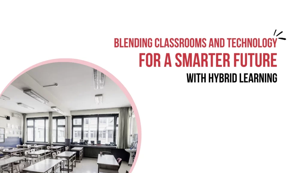 What is the Importance of Hybrid Learning for Schools?