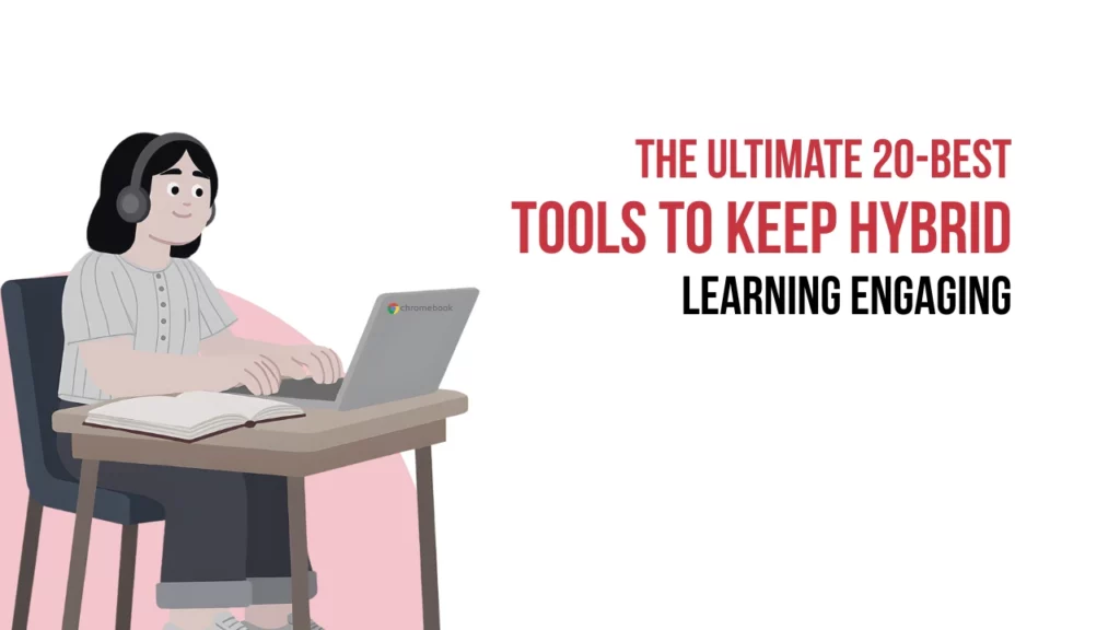 20 Best Hybrid Learning Tools for Schools 