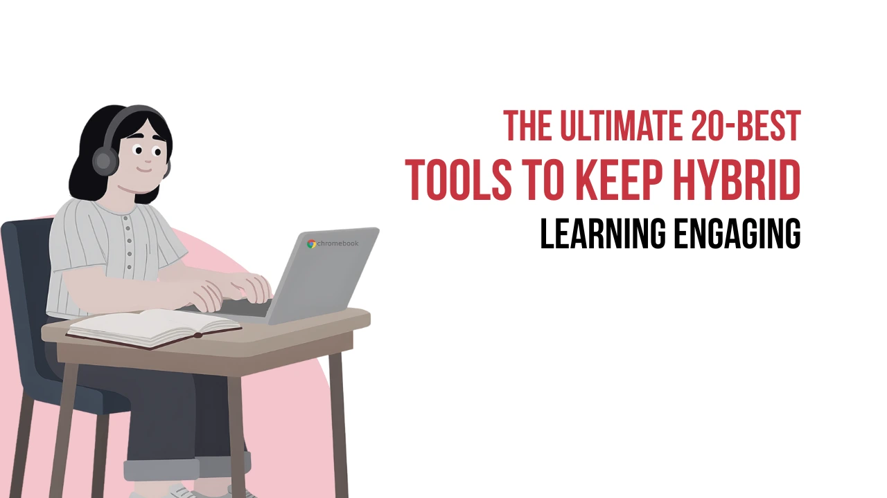 20 Best Hybrid Learning Tools for Schools