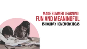 15 Summer Holiday Homework Ideas for Students 