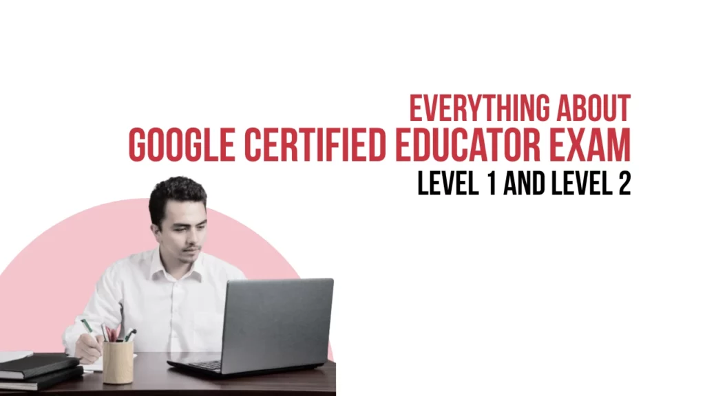 Transform Your Classrooms with Google Certified Educator