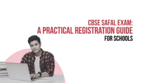 CBSE SAFAL Exam Registration: What Schools Must Get Right