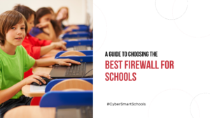 Best firewall for schools and secure network protection